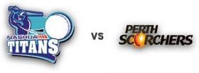 Titans vs Scorchers 1st Match